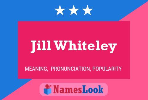 Jill Whiteley Name Poster