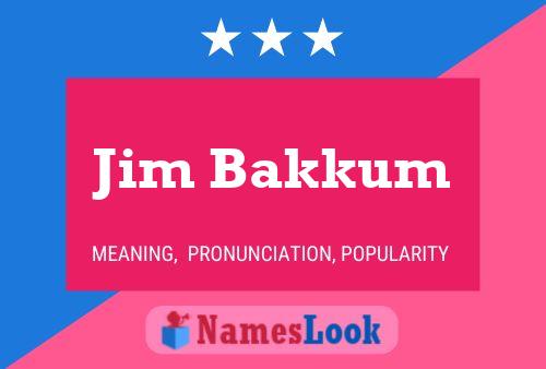 Jim Bakkum Name Poster