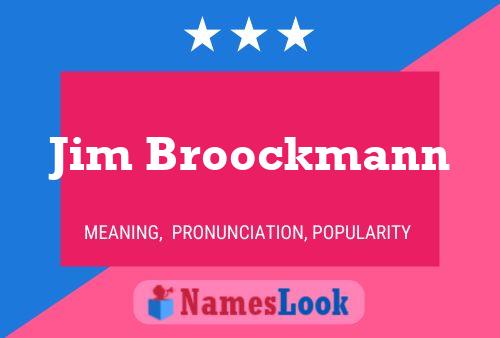 Jim Broockmann Name Poster