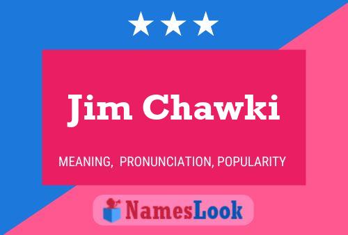 Jim Chawki Name Poster