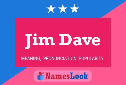 Jim Dave Name Poster