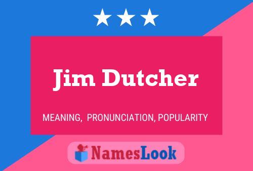 Jim Dutcher Name Poster