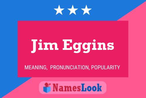 Jim Eggins Name Poster