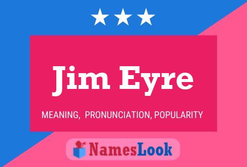 Jim Eyre Name Poster