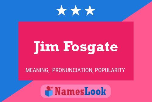 Jim Fosgate Name Poster