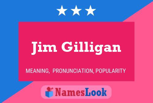 Jim Gilligan Name Poster