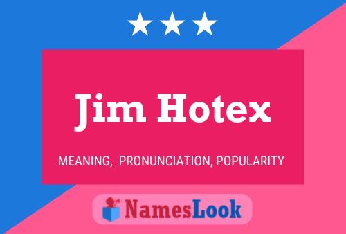 Jim Hotex Name Poster