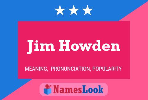 Jim Howden Name Poster