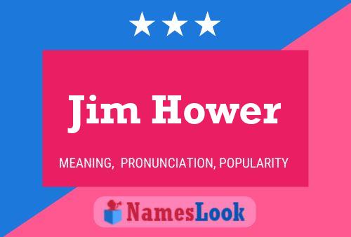 Jim Hower Name Poster