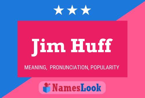 Jim Huff Name Poster