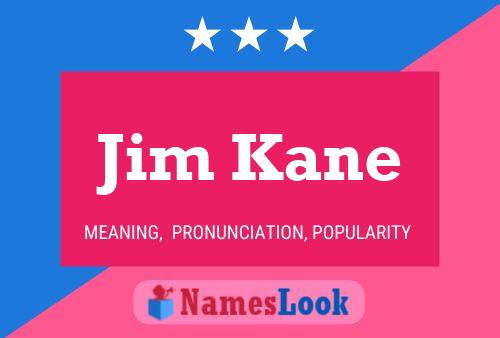 Jim Kane Name Poster