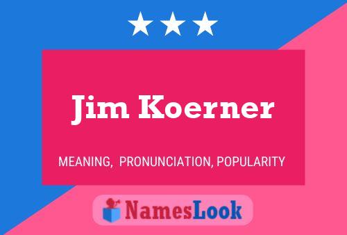 Jim Koerner Name Poster