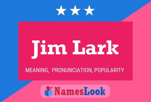 Jim Lark Name Poster