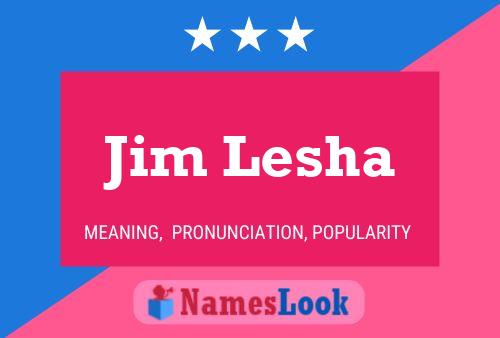 Jim Lesha Name Poster