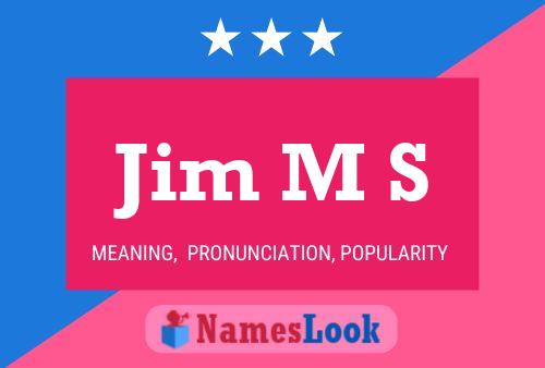 Jim M S Name Poster