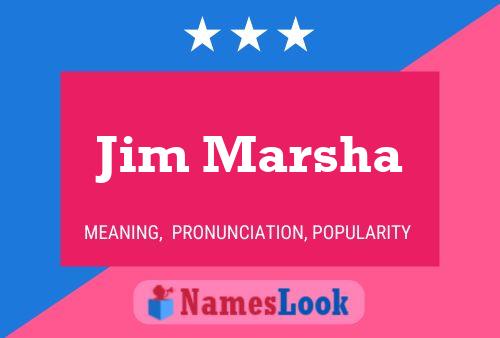 Jim Marsha Name Poster