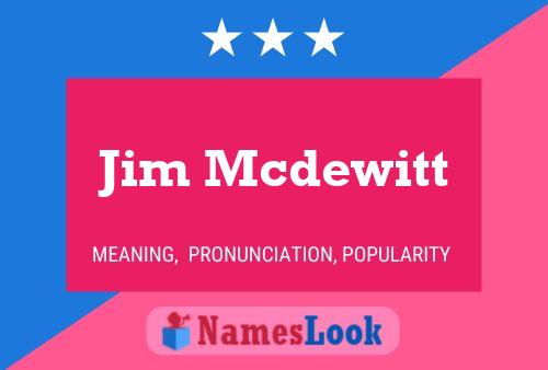 Jim Mcdewitt Name Poster