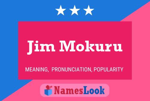 Jim Mokuru Name Poster