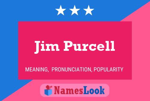 Jim Purcell Name Poster