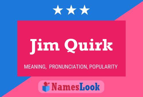 Jim Quirk Name Poster