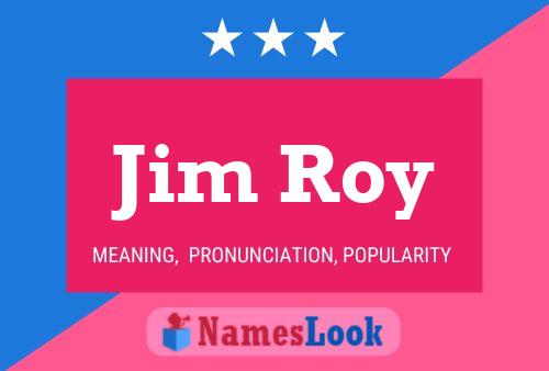 Jim Roy Name Poster