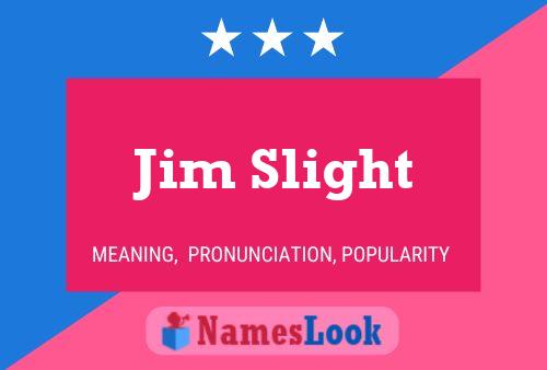 Jim Slight Name Poster