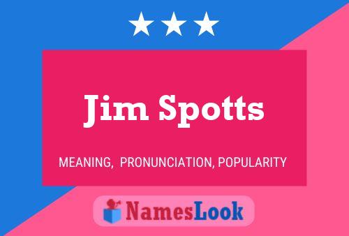 Jim Spotts Name Poster