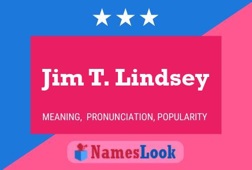 Jim T. Lindsey Name Poster