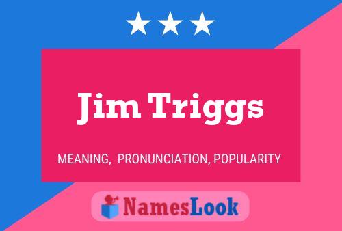 Jim Triggs Name Poster