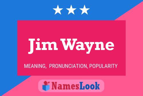 Jim Wayne Name Poster