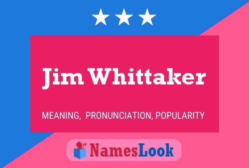 Jim Whittaker Name Poster