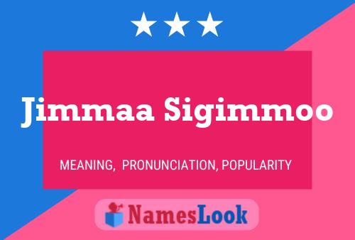 Jimmaa Sigimmoo Name Poster