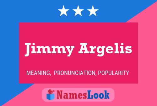 Jimmy Argelis Name Poster