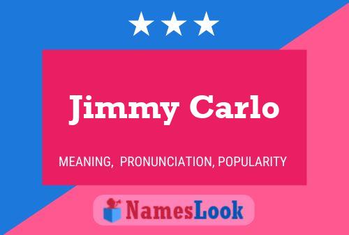 Jimmy Carlo Name Poster