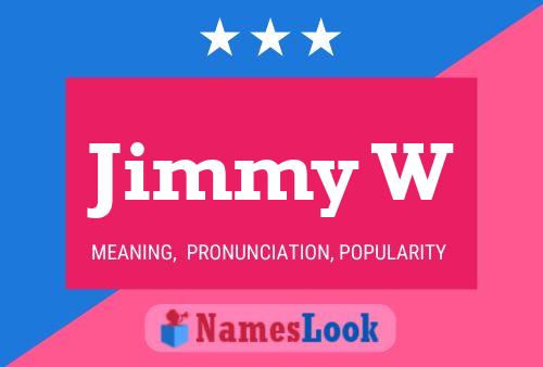 Jimmy W Name Poster