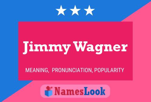 Jimmy Wagner Name Poster