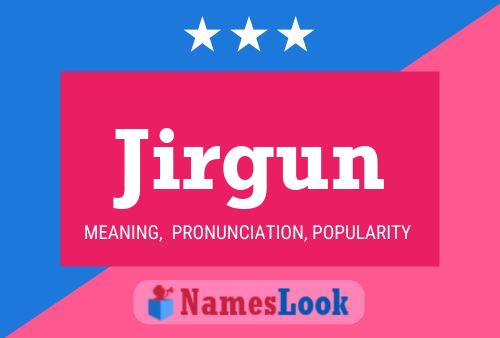 Jirgun Name Poster