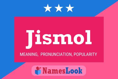 Jismol Name Poster