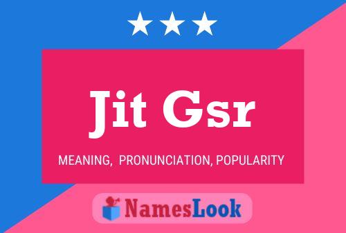 Jit Gsr Name Poster