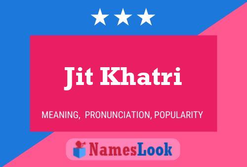 Jit Khatri Name Poster