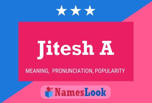 Jitesh A Name Poster