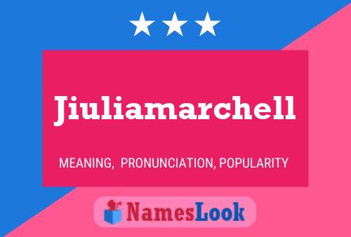 Jiuliamarchell Name Poster