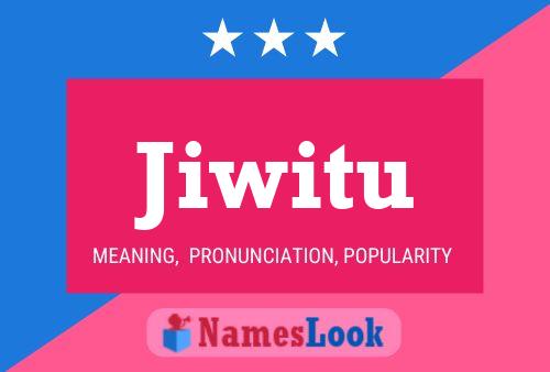 Jiwitu Name Poster