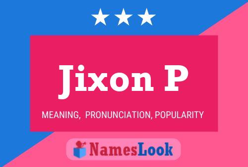 Jixon P Name Poster