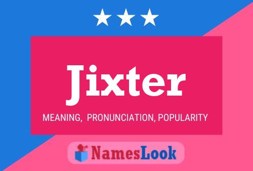 Jixter Name Poster