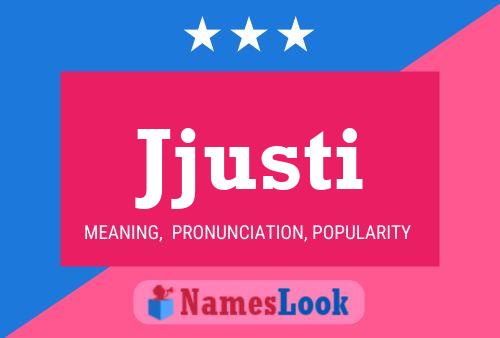 Jjusti Name Poster