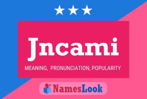 Jncami Name Poster