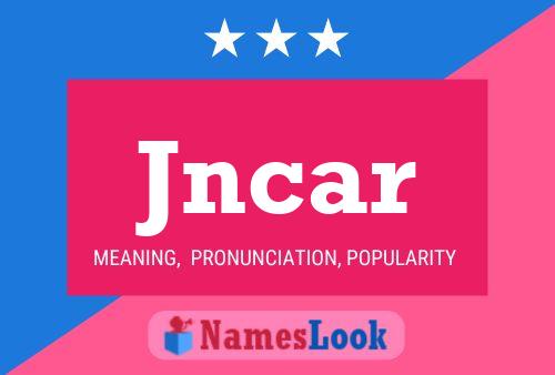 Jncar Name Poster