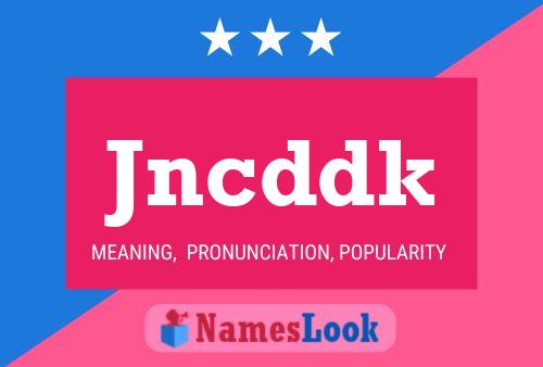 Jncddk Name Poster