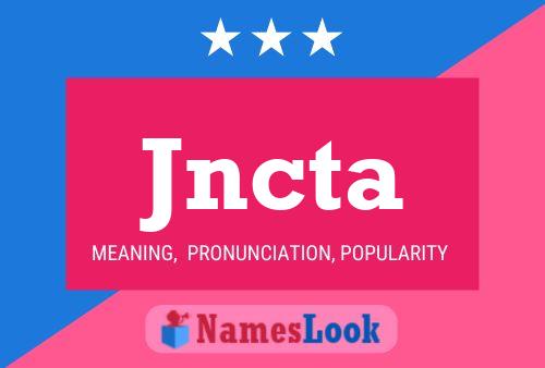 Jncta Name Poster